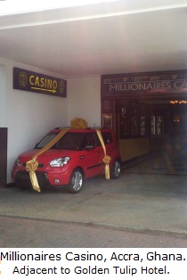 Millionaires Casino, Accra, Ghana (adjacent to Golden Tulip Hotel).
