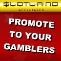 Click here to go to Slotland Affiliates!